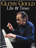 Glenn Gould - Life and Times在线观看