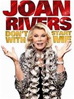 Joan Rivers: Don't Start with Me在线观看