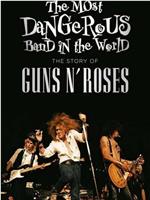 世界上最危险的乐队：枪炮与玫瑰的故事在线观看