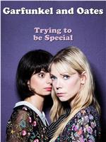 Garfunkel and Oates: Trying to Be Special在线观看