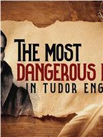 The Most Dangerous Man in Tudor England在线观看