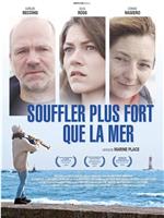 Souffler plus fort que la mer在线观看