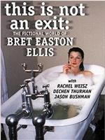 This Is Not an Exit: The Fictional World of Bret Easton Elli