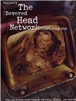 The Severed Head Network Volume 2在线观看