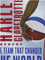 The Harlem Globetrotters: The Team That Changed the World在线观看