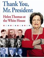 Thank You, Mr. President: Helen Thomas at the White House