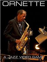 Ornette Coleman: A Jazz Video Game在线观看