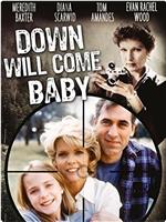 Down Will Come Baby在线观看