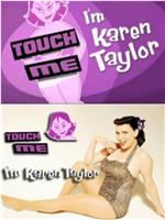 Touch Me, I'm Karen Taylor