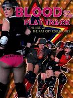 Blood on the Flat Track: The Rise of the Rat City Rollergirls