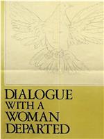 Dialogue with a Woman Departed在线观看