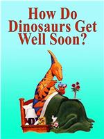 How Do Dinosaurs Get Well Soon?