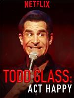 Todd Glass: Act Happy在线观看