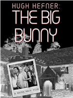 Hugh Hefner: The Big Bunny在线观看
