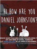 Hi How Are You Daniel Johnston在线观看