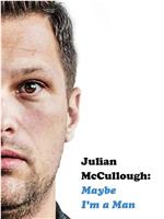 Julian McCullough: Maybe I'm a Man
