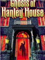 The Ghosts of Hanley House在线观看