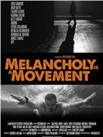 Melancholy Is A Movement在线观看