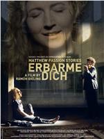 Erbarme dich - Matthäus Passion Stories在线观看