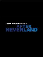 Oprah Winfrey Presents: After Neverland在线观看