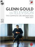 Glenn Gould – On Television - The Complete CBC Broadcasts 1954-1977在线观看