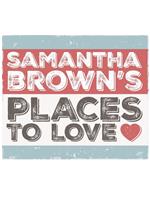 Samantha Brown's Places to Love Season 1