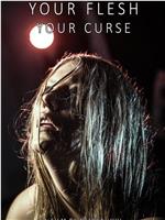 Your Flesh, Your Curse在线观看