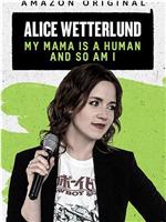 Alice Wetterlund: My Mama Is a Human and So Am I在线观看