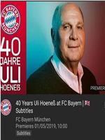 40 Years Uli Hoeneß at FC Bayern