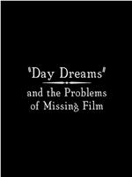 Day Dreams and the Problems of Missing Film