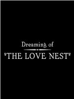 Dreaming of the Love Nest