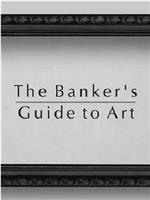 The Banker’s Guide To Art在线观看