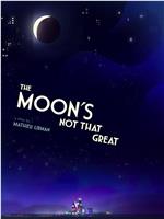 The Moon's Not That Great