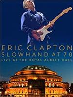 Eric Clapton: 艾瑞克．克莱普顿 / 慢手70－皇家亚伯特厅现场 Slowhand At 70 Live At The Royal Albert Hall