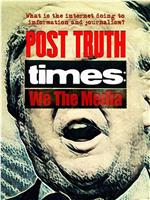 Post Truth Times: We The Media