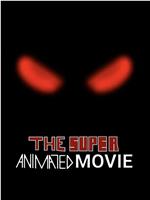 The Super Animated Movie在线观看