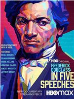 Frederick Douglass: In Five Speeches在线观看
