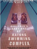 Benjamin's Last Day at Katong Swimming Complex在线观看