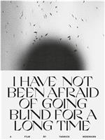 I Have not Been Afraid of Going Blind for a Long Time