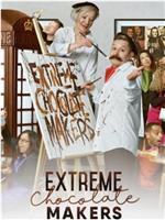 Extreme Chocolate Makers Season 1在线观看