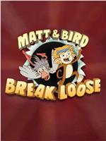 Matt & Bird Break Loose在线观看