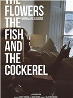 The Flowers the Fish and the Cockerel在线观看