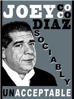 Joey Diaz: Sociably Unacceptable在线观看