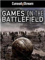 Games on the Battlefield在线观看