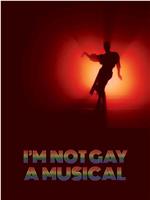I'm Not Gay: A Musicle