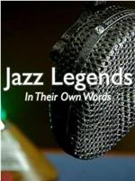 Jazz Legends in Their Own Words在线观看