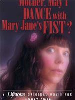 Mother, May I Dance with Mary Jane’s Fist?: A Lifetone Original Movie在线观看