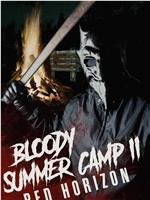 Bloody Summer Camp 2: Red Horizon在线观看