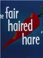 The Fair Haired Hare在线观看