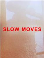 Slow Moves在线观看